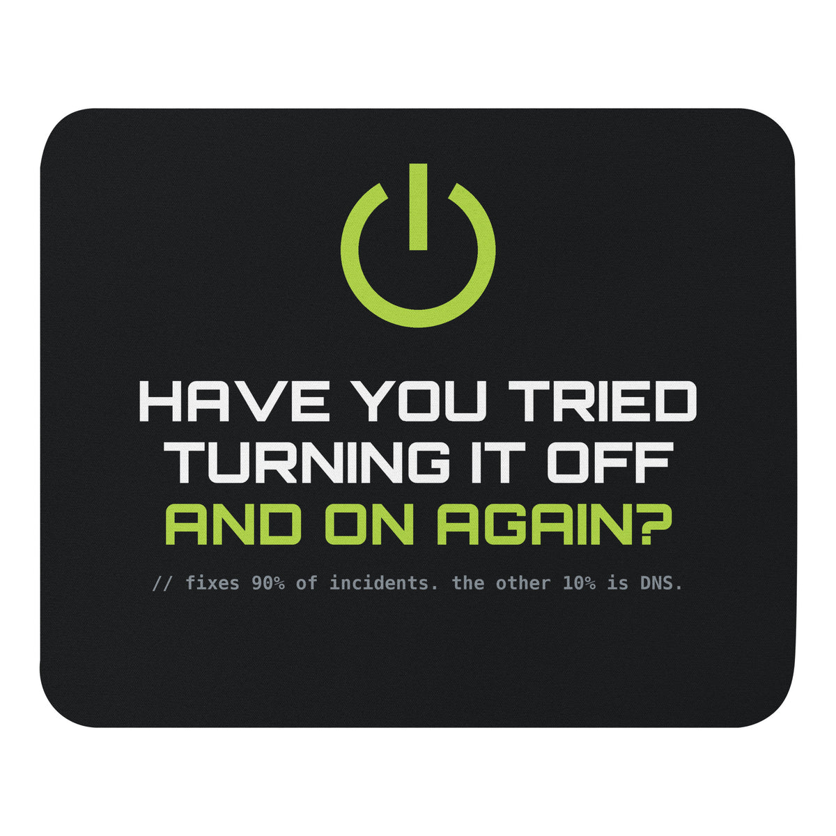 IT Meme Mousepad, default view, with power icon and "Have you tried turning it off and on again?" print