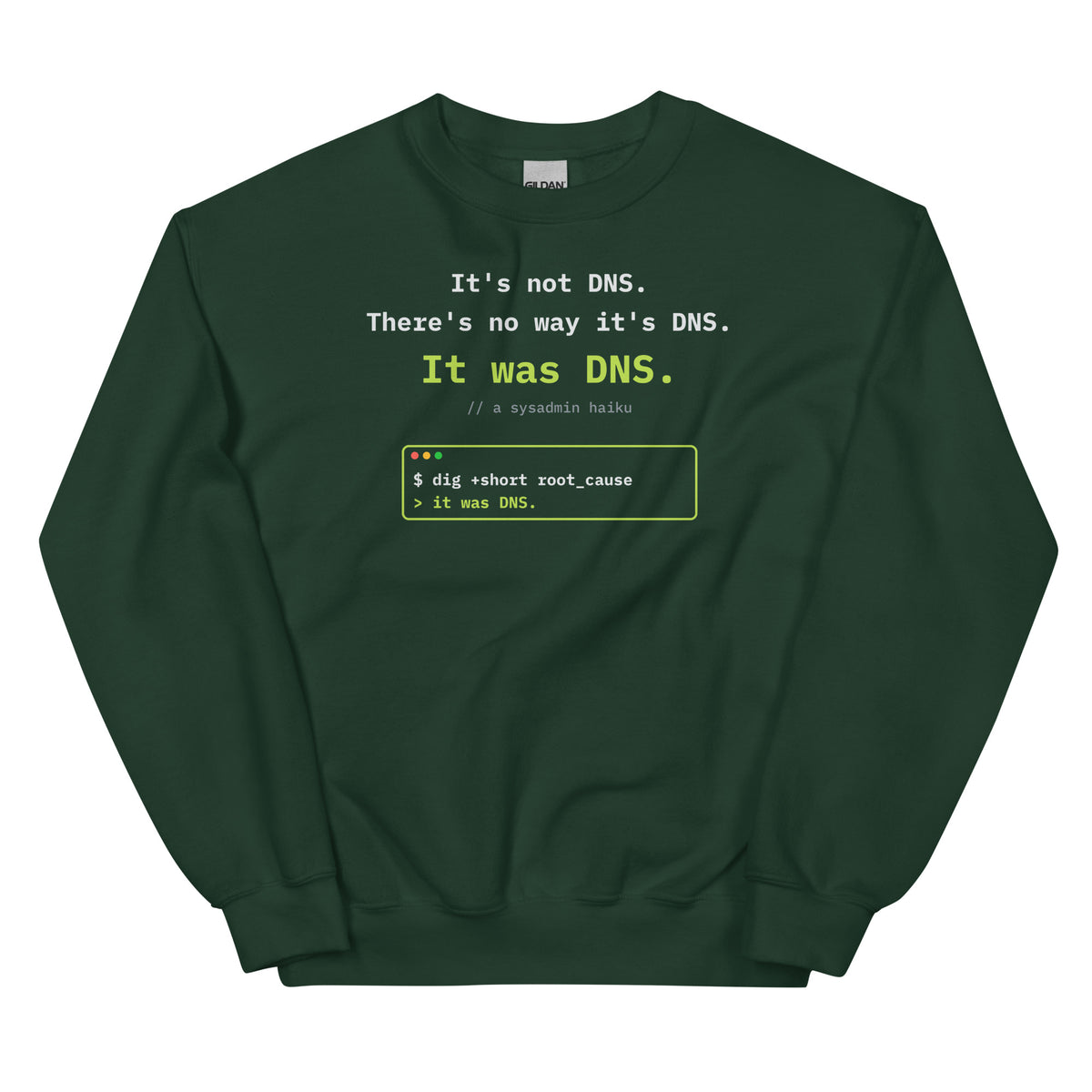 Black crewneck sweatshirt printed with the DNS sysadmin haiku and a terminal window reading 'it was DNS' (forest green)