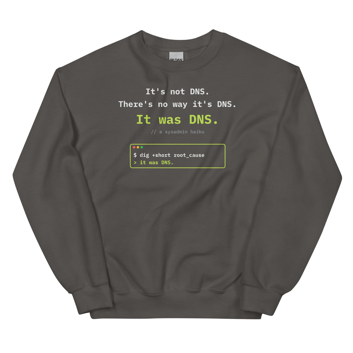 Black crewneck sweatshirt printed with the DNS sysadmin haiku and a terminal window reading 'it was DNS' (charcoal)