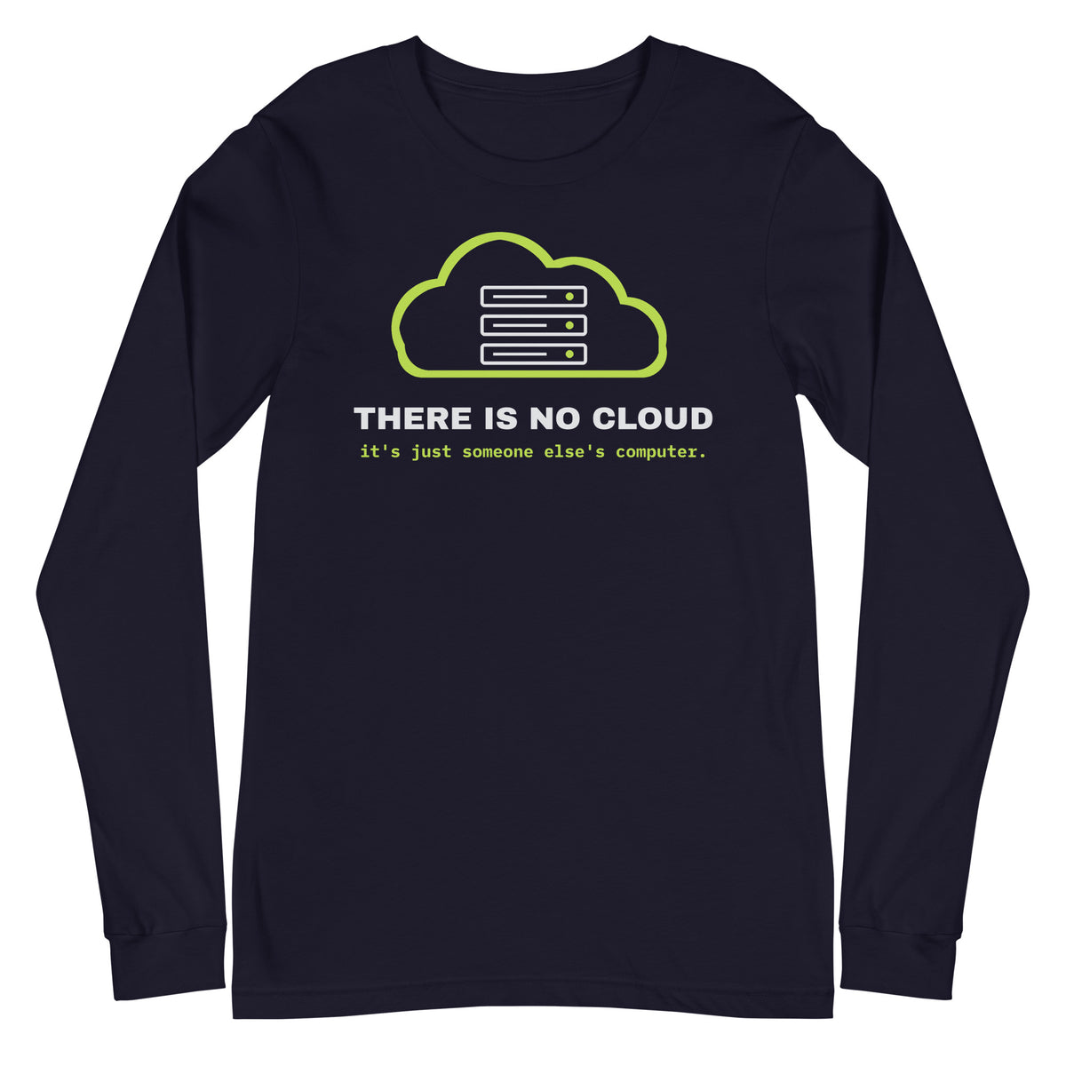 Long sleeve tee with a green cloud and server rack graphic and the text 'There is no cloud, it is just someone else's computer' (navy front view)